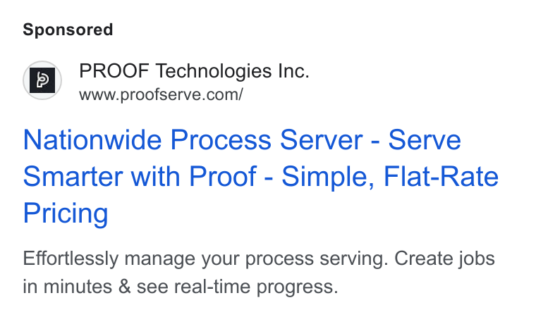 Proof ad on Google Ads: Nationwide Process Server - Serve Smarter with Proof - Simple, Flat-Rate Pricing Effortlessly manage your process serving. Create jobs in minutes & see real-time progress.