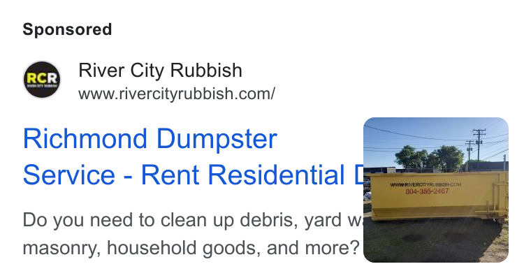 Checkfront ad on Google Ads: Richmond Dumpster Service - Rent Residential Do you need to clean up debris, yard w ar masonry, household goods, and more?