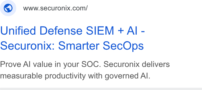 Securonix ad on Google Ads: Unified Defense SIEM + Al - securonix: Smarter Sec Ops Prove Al value in your SOC. Securonix delivers measurable productivity with governed Al.