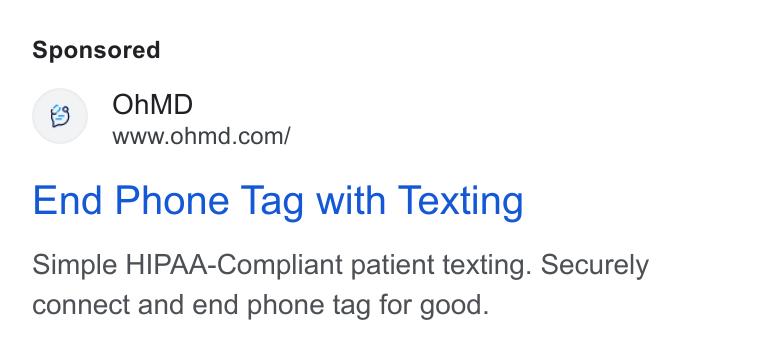 OhMD ad on Google Ads: End Phone Tag with Texting Simple HIPAA-Compliant patient texting. Securely connect and end phone tag for good.