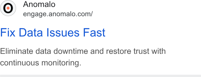 Anomalo ad on Google Ads: Fix Data Issues Fast Eliminate data downtime and restore trust with continuous monitoring.