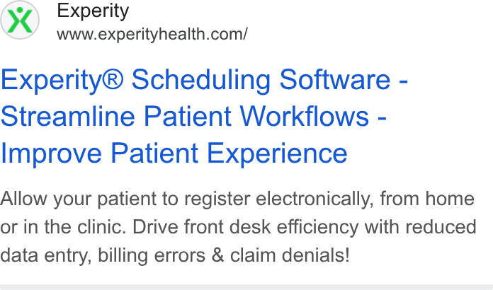Experity ad on Google Ads: Experity® Scheduling Software - Streamline Patient Workflows - Improve Patient Experience Allow your patient to register electronically, from home or in the clinic. Drive front desk efficiency with reduced data entry, billing errors & claim denials!