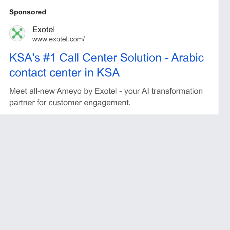 Exotel ad on Google Ads: KSA's #1 Call Center Solution - Arabic contact center in KSA Meet all-new Ameyo by Exotel - your Al transformation partner for customer engagement.