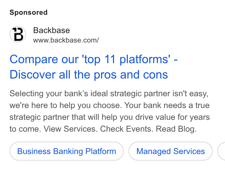 Backbase ad on Google Ads: Compare our ‘top 11 platforms’ - Discover all the pros and cons Selecting your bank’s ideal strategic partner isn't easy, we're here to help you choose. Your bank needs a true strategic partner that will help you drive value for years to come. View Services. Check Events. Read Blog. Business Banking Platform Managed Services <