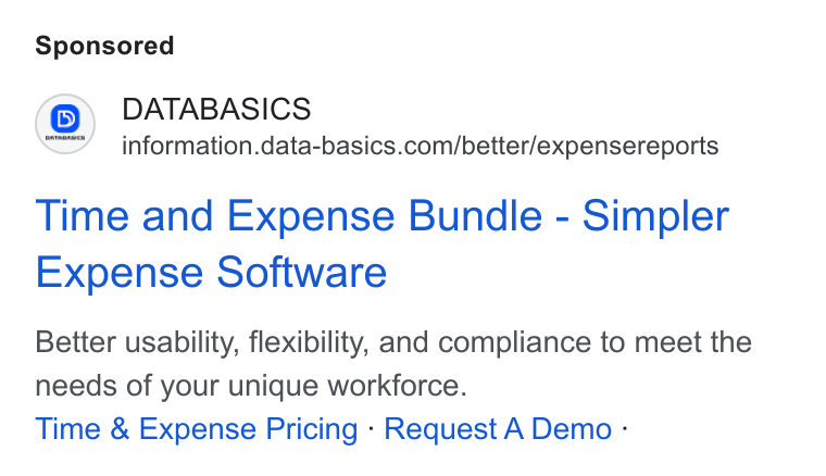 DATABASICS ad on Google Ads: Time and Expense Bundle - Simpler Expense Software Better usability, flexibility, and compliance to meet the needs of your unique workforce. Time & Expense Pricing - Request A Demo -