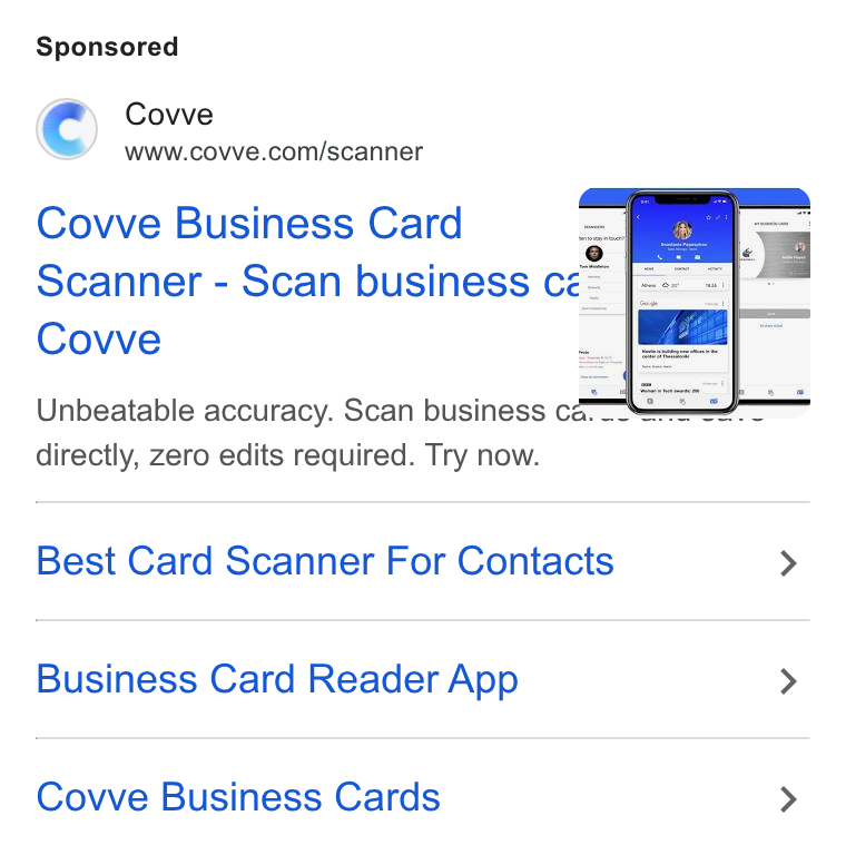 Covve ad on Google Ads: Covve Business Card =i Scanner - Scan business cé= Covve Unbeatable accuracy. Scan business ce directly, zero edits required. Try now. Best Card Scanner For Contacts > Business Card Reader App > Covve Business Cards >