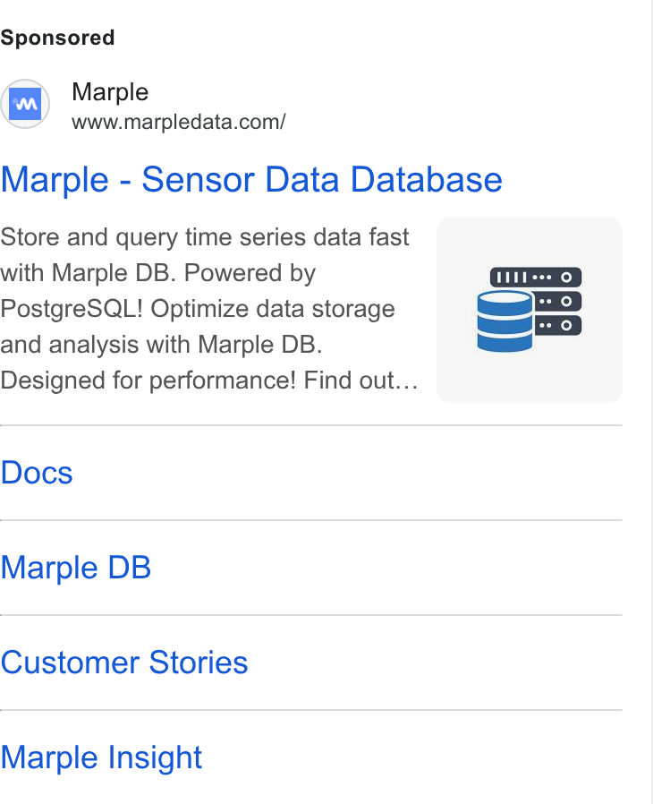 Marple ad on Google Ads: Marple - Sensor Data Database Store and query time series data fast | with Marple DB. Powered by CUE? Postgre SQL! Optimize data storage om EXD _ names ED and analysis with Marple DB. a Designed for performance! Find out... . Docs Marple DB Customer Stories Marple Insight