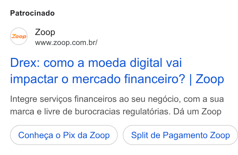 Zoop ad on Google Ads: Patrocinado Drex: como a moeda digital vai impactar o mercado financeiro? | Zoop Integre servigos financeiros ao seu negécio, com a sua marca e livre de burocracias regulatérias. Da um Zoop Conhega o Pix da Zoop Split de Pagamento Zoop
