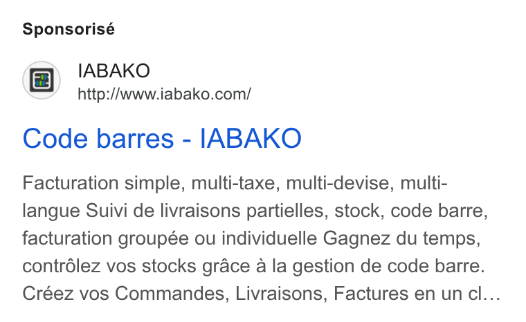 IABAKO ad on Google Ads: Sponsorisé Code barres - IABAKO Facturation simple, multi-taxe, multi-devise, multi- langue Suivi de livraisons partielles, stock, code barre, facturation groupée ou individuelle Gagnez du temps, contrdlez vos stocks grace a la gestion de code barre. Créez vos Commandes, Livraisons, Factures en un cl...