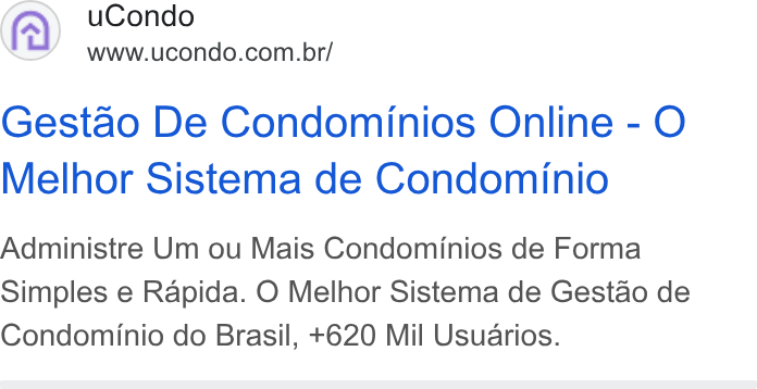 uCondo ad on Google Ads: Gestao De Condominios Online - O Melhor Sistema de Condominio Administre Um ou Mais Condominios de Forma Simples e Rapida. O Melhor Sistema de Gestao de Condominio do Brasil, +620 Mil Usuarios.
