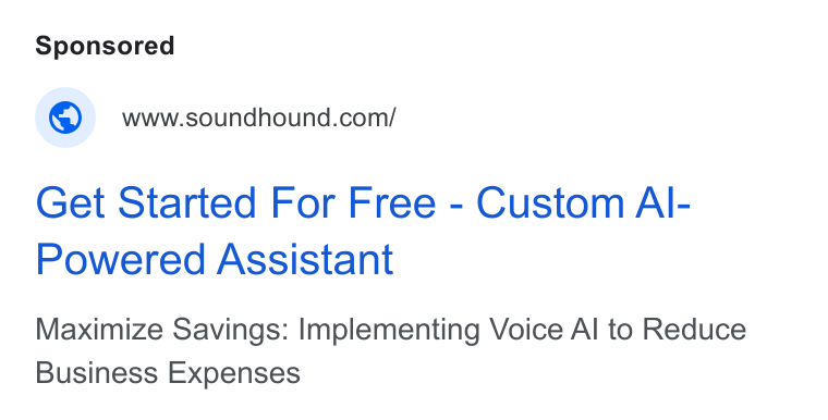SoundHound AI ad on Google Ads: Get Started For Free - Custom Al- Powered Assistant Maximize Savings: Implementing Voice Al to Reduce Business Expenses