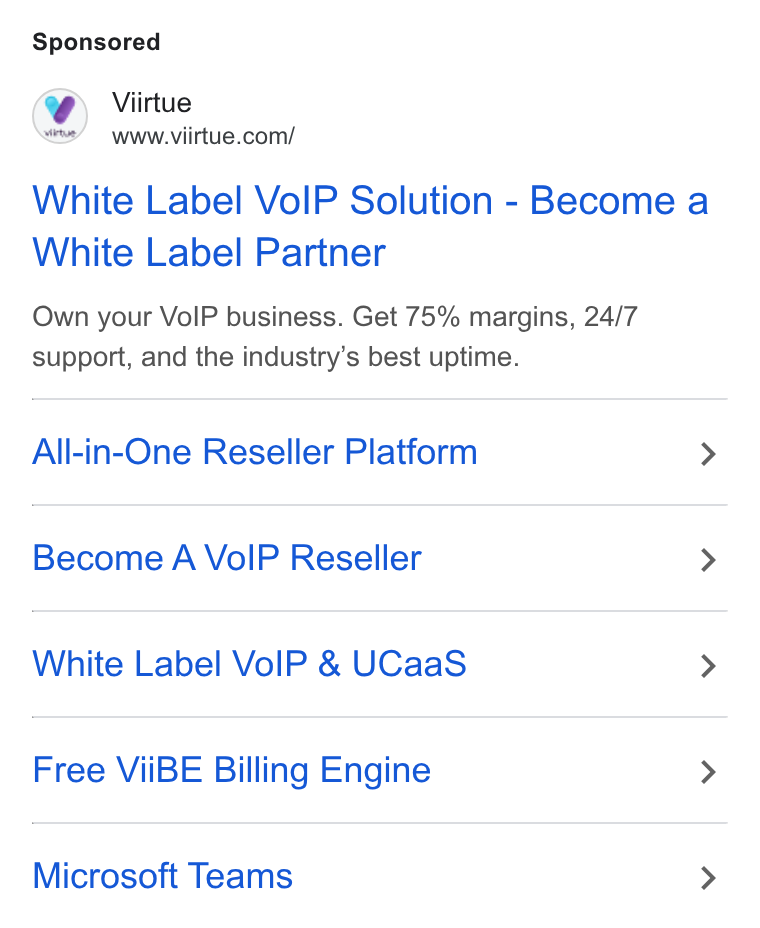 Viirtue ad on Google Ads: White Label Vo IP Solution - Become a White Label Partner Own your Vo IP business. Get 75% margins, 24/7 support, and the industry’s best uptime. All-in-One Reseller Platform > Become A Vo IP Reseller > White Label Vo IP & UCaa S > Free Vii BE Billing Engine > Microsoft Teams >