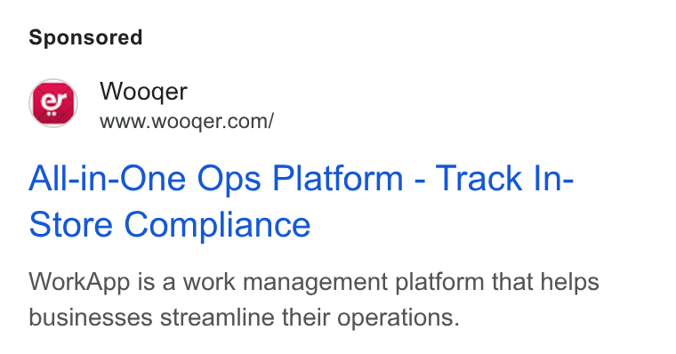 Wooqer ad on Google Ads: All-in-One Ops Platform - Track In- Store Compliance Work App is a work management platform that helps businesses streamline their operations.