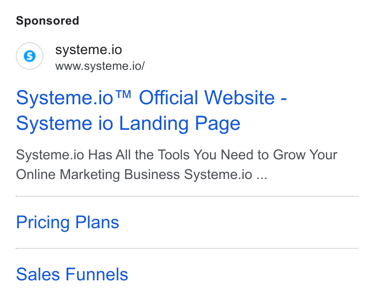 systeme.io ad on Google Ads: (9) systeme.io www.systeme.io/ Systeme.io™ Official Website - Systeme io Landing Page Systeme.io Has All the Tools You Need to Grow Your Online Marketing Business Systeme.io ... Pricing Plans Sales Funnels
