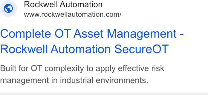 Rockwell Automation ad on Google Ads: Complete OT Asset Management - Rockwell Automation Secure OT Built for OT complexity to apply effective risk management in industrial environments.