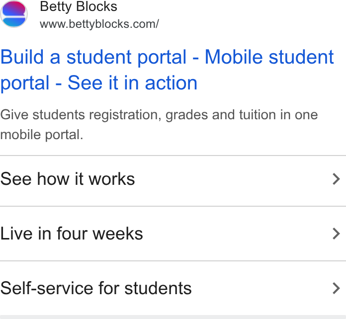 Betty Blocks ad on Google Ads: Build a student portal - Mobile student portal - See it in action Give students registration, grades and tuition in one mobile portal. See how it works > Live in four weeks Self-service for students
