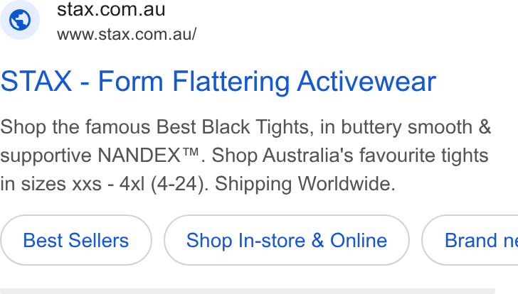 STAX. ad on Google Ads: www.stax.com.au/ STAX - Form Flattering Activewear Shop the famous Best Black Tights, in buttery smooth & supportive NANDEX™. Shop Australia's favourite tights in sizes xxs - 4xl (4-24). Shipping Worldwide. Best Sellers Shop In-store & Online } ( Brand n