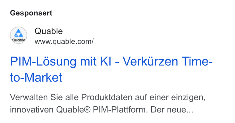 QUABLE ad on Google Ads: Gesponsert PIM-Losung mit KI - Verkurzen Time- to-Market Verwalten Sie alle Produktdaten auf einer einzigen, innovativen Quable® PIM-Plattform. Der neue...
