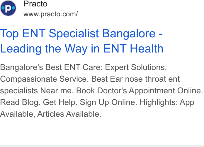 Practo ad on Google Ads: Top ENT Specialist Bangalore - Leading the Way in ENT Health Bangalore's Best ENT Care: Expert Solutions, Compassionate Service. Best Ear nose throat ent specialists Near me. Book Doctor's Appointment Online. Read Blog. Get Help. Sign Up Online. Highlights: App Available, Articles Available.