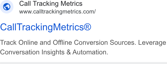 CallTrackingMetrics ad on Google Ads: Call Tracking Metrics® Track Online and Offline Conversion Sources. Leverage Conversation Insights & Automation.