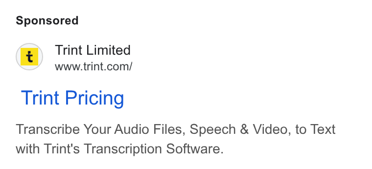 Trint ad on Google Ads: Trint Pricing Transcribe Your Audio Files, Speech & Video, to Text with Trint's Transcription Software.