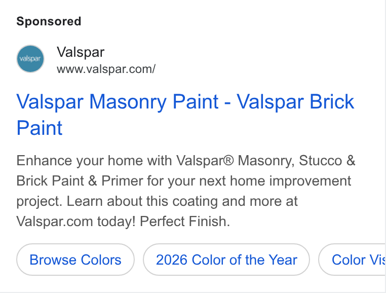 Valspar ad on Google Ads: Valspar Masonry Paint - Valspar Brick Paint Enhance your home with Valspar® Masonry, Stucco & Brick Paint & Primer for your next home improvement project. Learn about this coating and more at Valspar.com today! Perfect Finish. 2026 Color of the Year Color Vis
