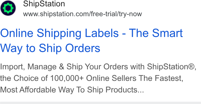 ShipStation ad on Google Ads: Online Shipping Labels - The Smart Way to Ship Orders Import, Manage & Ship Your Orders with Ship Station®, the Choice of 100,000+ Online Sellers The Fastest, Most Affordable Way To Ship Products...