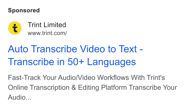 Trint ad on Google Ads: Auto Transcribe Video to Text - Transcribe in 50+ Languages Fast-Track Your Audio/Video Workflows With Trint's Online Transcription & Editing Platform Transcribe Your Audio...