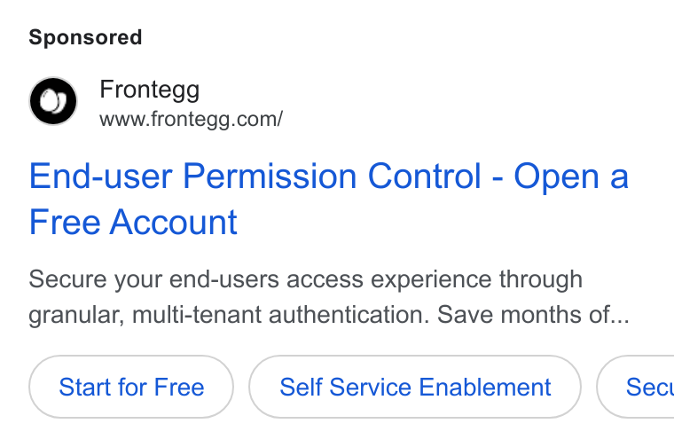 Frontegg ad on Google Ads: End-user Permission Control - Open a Free Account Secure your end-users access experience through granular, multi-tenant authentication. Save months of... Start for Free Self Service Enablement ( Sect