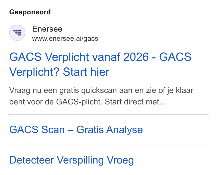 Enersee ad on Google Ads: Gesponsord Enersee www.enersee.ai/gacs GACS Verplicht vanaf 2026 - GACS Verplicht? Start hier Vraag nu een gratis quickscan aan en zie of je klaar bent voor de GACS-plicht. Start direct met... GACS Scan — Gratis Analyse Detecteer Verspilling Vroeg