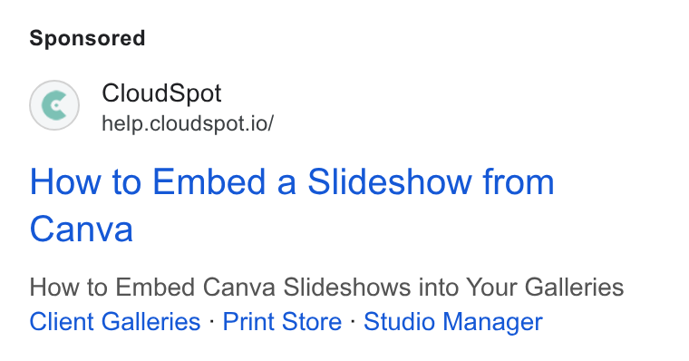 CloudSpot ad on Google Ads: Cloud Spot help.cloudspot.io/ How to Embed a Slideshow from Canva How to Embed Canva Slideshows into Your Galleries Client Galleries - Print Store - Studio Manager