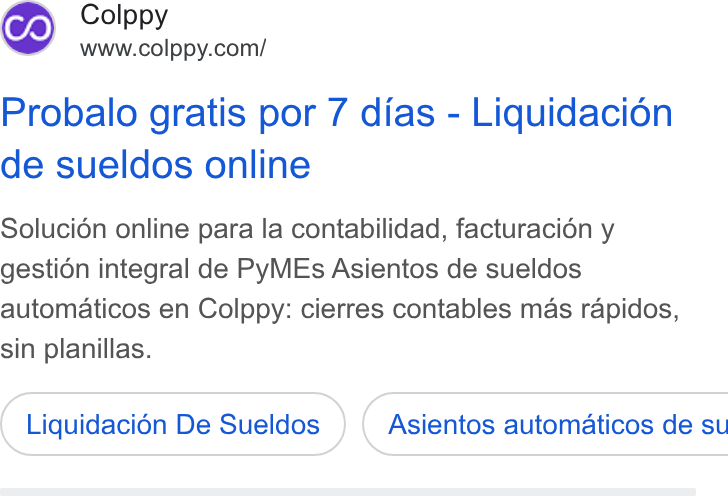 Colppy ad on Google Ads: Probalo gratis por 7 dias - Liquidacion de sueldos online Solucién online para la contabilidad, facturaci6én y gestion integral de Py MEs Asientos de sueldos automaticos en Colppy: cierres contables mas rapidos, sin planillas. Liquidacién De Sueldos } ( Asientos automaticos de stu
