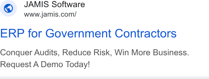JAMIS Software ad on Google Ads: ERP for Government Contractors Conquer Audits, Reduce Risk, Win More Business. Request A Demo Today!