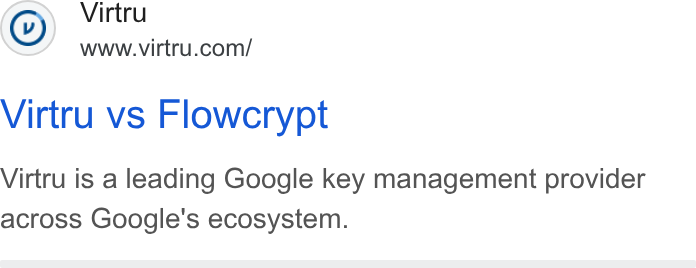 Virtru ad on Google Ads: Virtru vs Flowcrypt Virtru is a leading Google key management provider across Google's ecosystem.