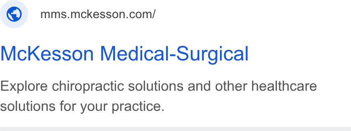 McKesson ad on Google Ads: Mc Kesson Medical-Surgical Explore chiropractic solutions and other healthcare solutions for your practice.