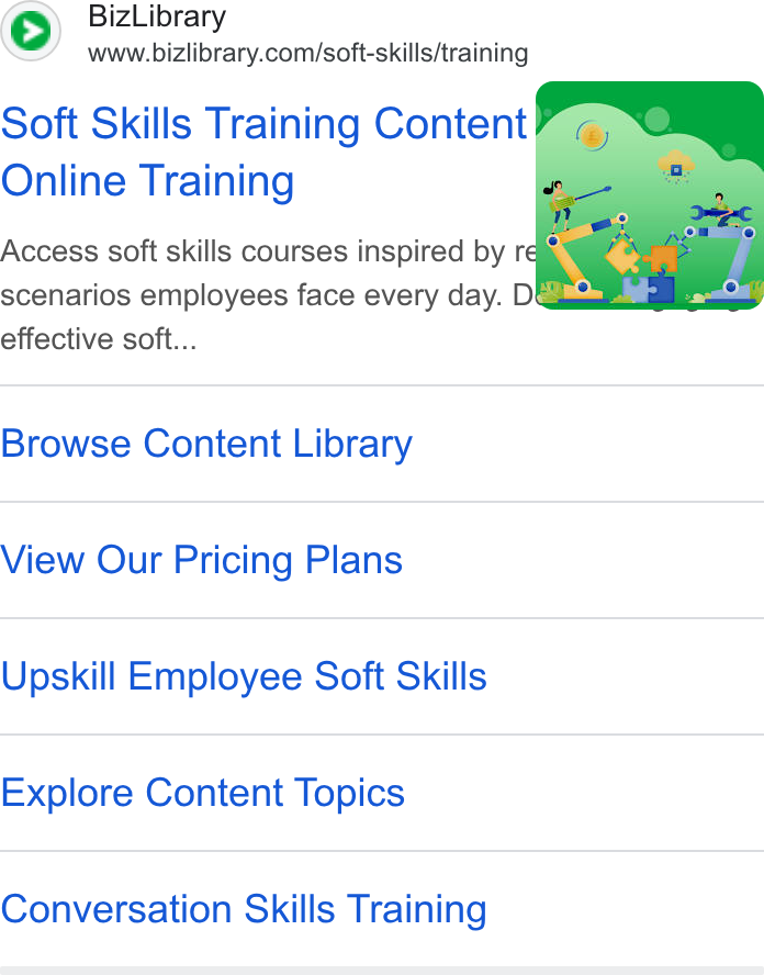 BizLibrary ad on Google Ads: Soft Skills Training Content? Online Training Access soft skills courses inspired by re scenarios employees face every day. D@ effective soft... Browse Content Library View Our Pricing Plans Upskill Employee Soft Skills Explore Content Topics Conversation Skills Training