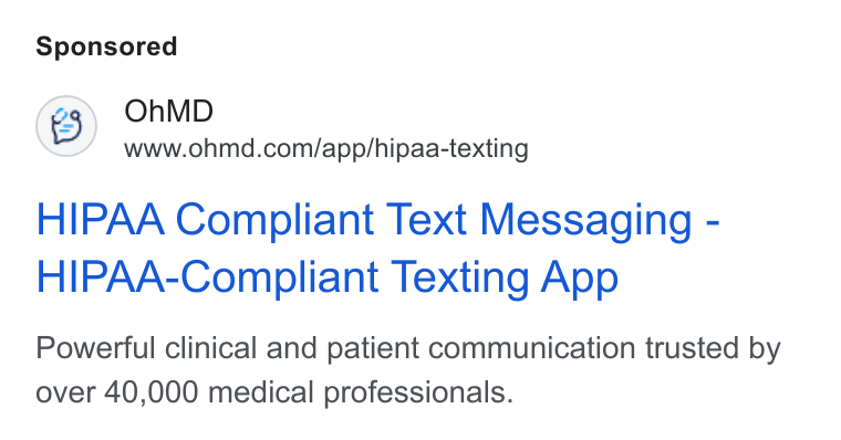 OhMD ad on Google Ads: HIPAA Compliant Text Messaging - HIPAA-Compliant Texting App Powerful clinical and patient communication trusted by over 40,000 medical professionals.