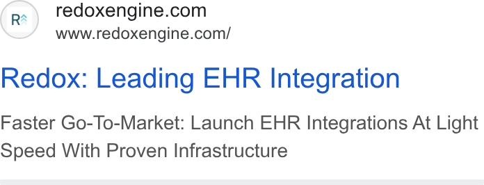 Redox ad on Google Ads: www.redoxengine.com/ Redox: Leading EHR Integration Faster Go-To-Market: Launch EHR Integrations At Light Speed With Proven Infrastructure