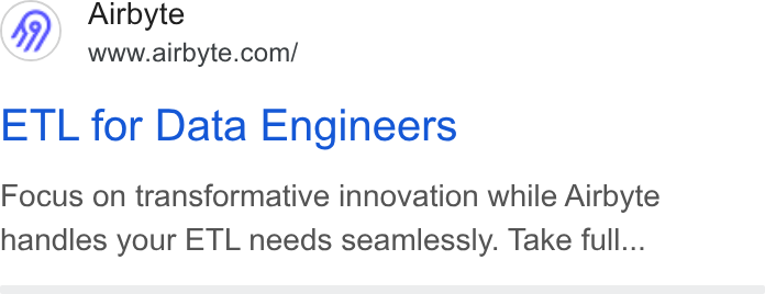 Airbyte ad on Google Ads: ETL for Data Engineers Focus on transformative innovation while Airbyte handles your ETL needs seamlessly. Take full...