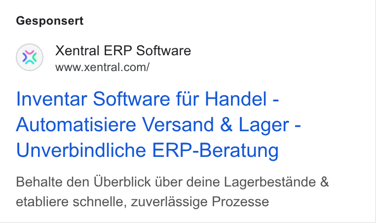 Xentral ad on Google Ads: Gesponsert Inventar Software fur Handel - Automatisiere Versand & Lager - Unverbindliche ERP-Beratung Behalte den Uberblick tiber deine Lagerbestande & etabliere schnelle, zuverlassige Prozesse