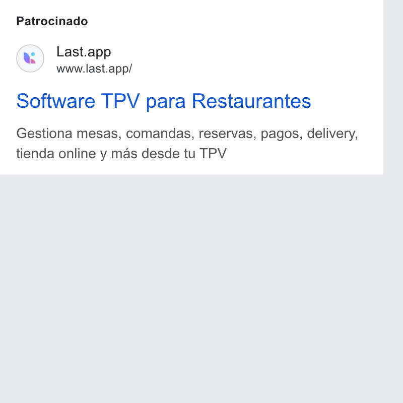 Last.app ad on Google Ads: Patrocinado Last.app www.last.app/ Software TPV para Restaurantes Gestiona mesas, comandas, reservas, pagos, delivery, tienda online y mas desde tu TPV