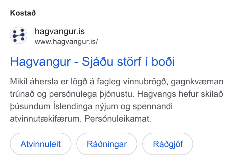 50skills ad on Google Ads: www.hagvangur.is/ Hagvangur - Sjadéu storf i bodi Mikil dahersla er l6g6 a fagleg vinnubr6ég6, gagnkvzeman truinaé og persénulega pjonustu. Hagvangs hefur skilaé busundum /slendinga nyjum og spennandi atvinnuteekifeerum. Persénuleikamat. Atvinnuleit Radgjéf