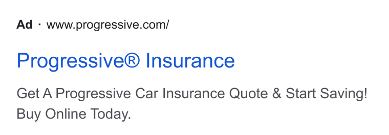 Progressive ad on Google Ads: Progressive® Insurance Get A Progressive Car Insurance Quote & Start Saving! Buy Online Today.