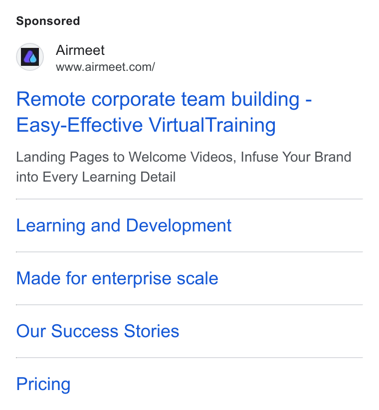 Airmeet ad on Google Ads: Remote corporate team building - Easy-Effective Virtual Training Landing Pages to Welcome Videos, Infuse Your Brand into Every Learning Detail Learning and Development Made for enterprise scale Our Success Stories Pricing