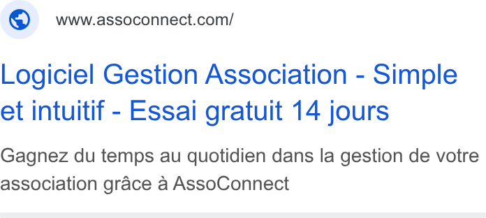AssoConnect ad on Google Ads: Logiciel Gestion Association - Simple et intuitif - Essai gratuit 14 jours Gagnez du temps au quotidien dans la gestion de votre association grace a Asso Connect
