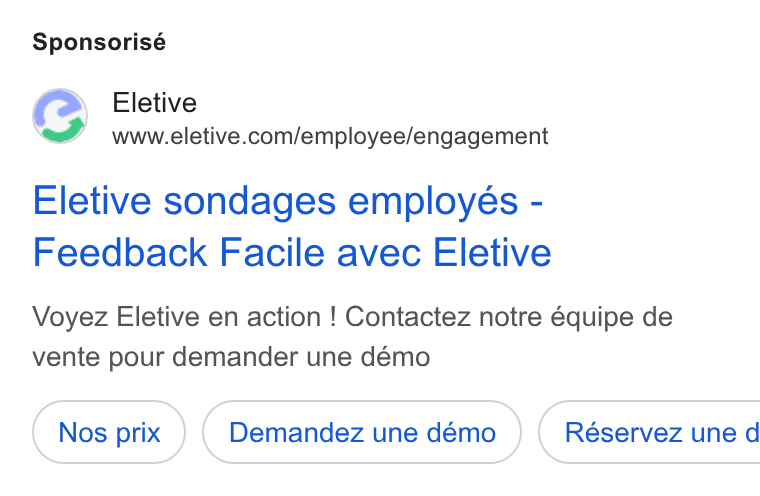 Eletive ad on Google Ads: Sponsorisé Eletive sondages employés - Feedback Facile avec Eletive Voyez Eletive en action ! Contactez notre équipe de vente pour demander une démo Nos prix Demandez une démo } ( Réservez une d