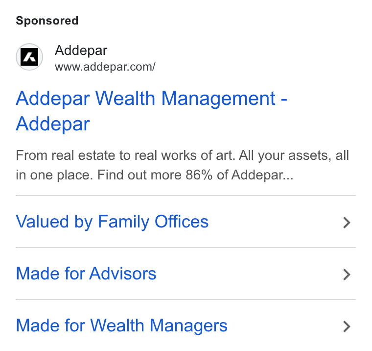 Addepar ad on Google Ads: Addepar Wealth Management - Addepar From real estate to real works of art. All your assets, all in one place. Find out more 86% of Addepar... Valued by Family Offices > Made for Advisors > Made for Wealth Managers >