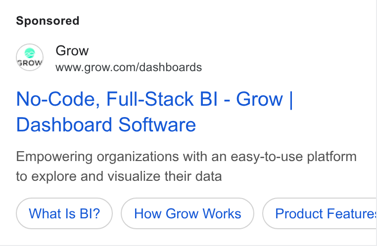 Grow.com ad on Google Ads: No-Code, Full-Stack BI - Grow | Dashboard Software Empowering organizations with an easy-to-use platform to explore and visualize their data What Is BI? How Grow Works Product Feature: