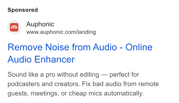 Auphonic ad on Google Ads: Remove Noise from Audio - Online Audio Enhancer Sound like a pro without editing — perfect for podcasters and creators. Fix bad audio from remote guests, meetings, or cheap mics automatically.