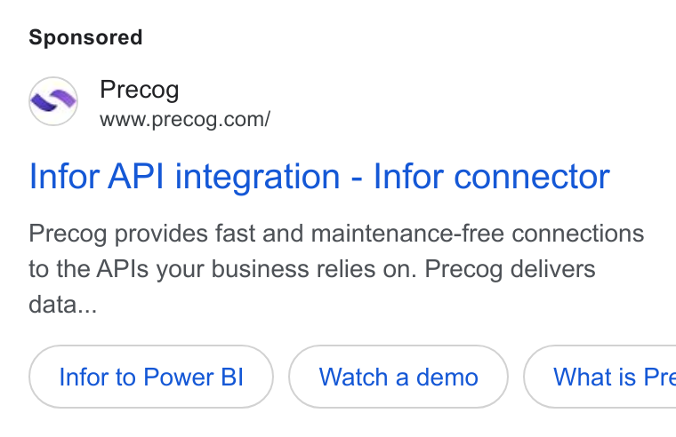 Precog ad on Google Ads: Infor API integration - Infor connector Precog provides fast and maintenance-free connections to the APIs your business relies on. Precog delivers data... Infor to Power BI Watch a demo What is Pre